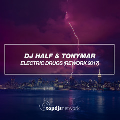 DJ HALF & TONYMAR - Electric Drugs (Rework 2017)