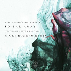Martin Garrix & David Guetta - So Far Away (Nicky Romero Remix)(OUT NOW)