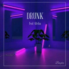 Drunk (Feat. Alisha)
