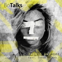 BoTalks - Know U Anymore Ft. Sarah Hyland [Acoustic]