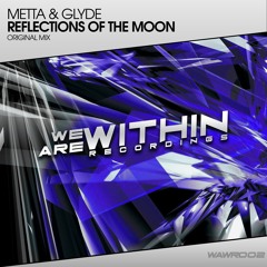 Metta & Glyde - Reflections Of The Moon (Original Mix) - We Are Within