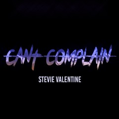 Stevie Valentine - Can't Complain