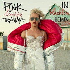 P!nk - Beautiful Trauma (DJ Blacklow Remix)