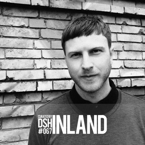 Curated by DSH #067: Inland