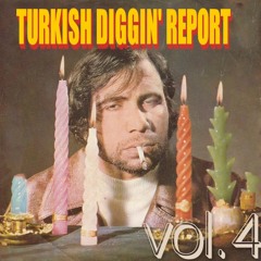 Turkish Diggin' Report Vol 4 (2017)