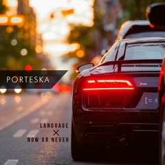 Porteska - Language × Now or Never