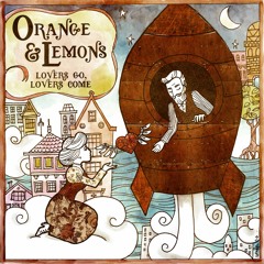 Lovers Go, Lovers Come - Orange & Lemons