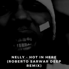 Nelly - Hot in Here (Roberto Sarwar Deep Remix)