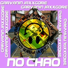 Garvanin & Jaxxgore - No Chao