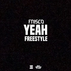 FRISCO - YEAH FREESTYLE