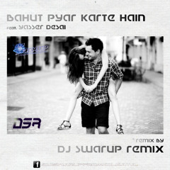 BAHUT PYAR KARTE HAIN FT. YASSER DESAI - DJ SWARUP REMIX