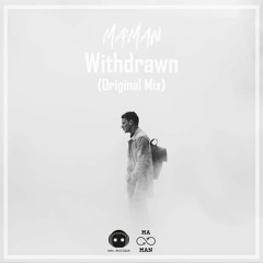 MA'MAN - Withdrawn (Original Mix)