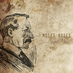 Moses Roses  //FREE DOWNLOAD//