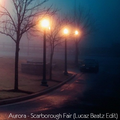 Stream Aurora - Scarborough Fair (Lucaz Beatz Edit) by Lucaz Beatz