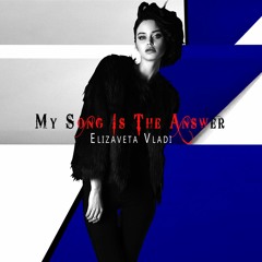Elizaveta Vladi - My Song Is The Answer