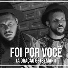 Rap Gospel - Mensageiros Da Profecia - Foi Por Você (A Oração Getsêmani)