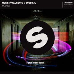 Mike Williams X Dastic - You & I (Sofus Wiene Remix)