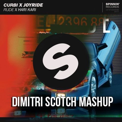 Joyryde & Curbi - Hari Kari X Rude (Dimitri Scotch Mashup)