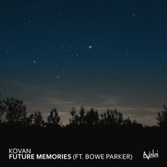 Kovan - Future Memories (Feat. Bowe Parker)