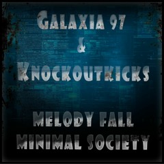 Galaxia 97 & Knockoutkicks - Melody Fall (OriginalMix)Free Download!!! Minimal Society