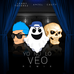 Anzel Ft. Lenny Tavarez, Cauty - Yo No Lo Veo Remix