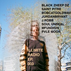 ILLIMITE Radio Episode 003