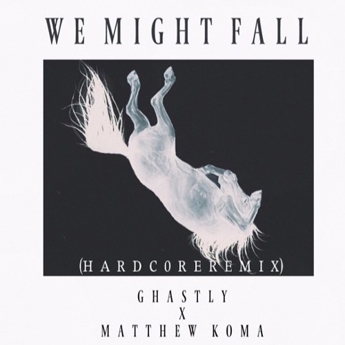 Ghastly X Matthew Koma - We Might Fall (Hardc0re Remix)