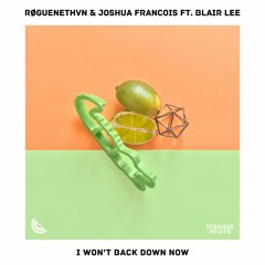 RØGUENETHVN & Joshua Francois - I Won’t Back Down Now (ft. Blair Lee)