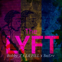 The Lyft (Lyfted) [ft Lil Pill x SwErv]