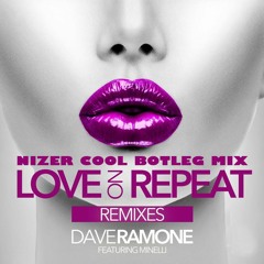 BLR X Rave & Crave & Dave Ramone feat. Minelli - Love on Repeat (feat. Minelli) (Nizer Botleg Mix)