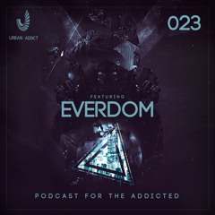 Podcast for the Addicted 023 - Everdom