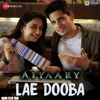 Lae Dooba Aiyaary Mp3