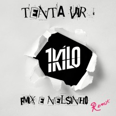 1Kilo - Tenta Vir (FMIX & Nelsinho Remix)
