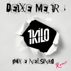 1Kilo - Deixe Me Ir (FMIX & Nelsinho Remix)