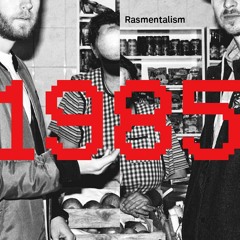 Rasmentalism - 1985