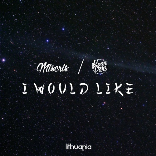 I WOULD LIKE (Miscris, Kaan Pars Remake)