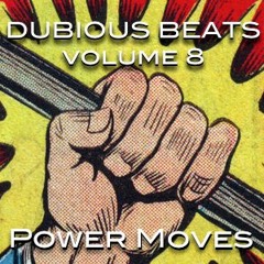 Dubious Beats Vol. 8: Power Moves