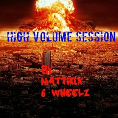 Mattrix Ft. 6 Wheelz - High Volume