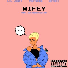 Pretzerr ft. KeyBoi & Lil Jordy - Wifey (Prod. DoctorBootyLotion)