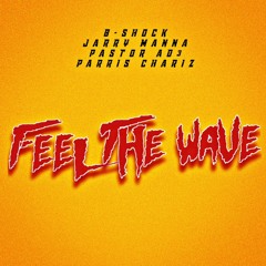 B-Shock - Feel The Wave ft. Jarry Manna, AD3, & Parris Chariz