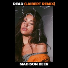 Madison Beer - Dead (Laibert Remix)