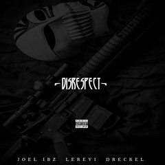 Disrespect ft. Dreckel & LERE VI