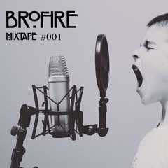 BROFIRE MIXTAPE #001