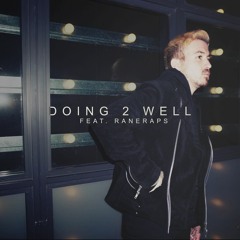 DOING 2 WELL feat. RaneRaps Prod. By Penacho