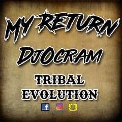 My Return - DjOcram (Tribal Evolution ) 2018