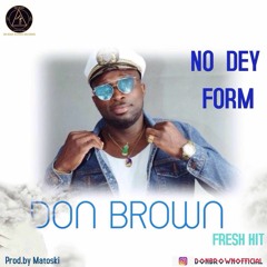 Don Brown_No Dey Form