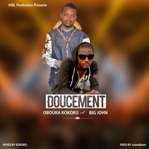 OBOUKA KOKOKO - DOUCEMENT FT BIG JOHN (Prodby @IamBeatzz)