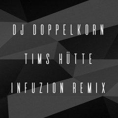 DJ Doppelkorn - Tim's Hütte (Infuzion Remix)