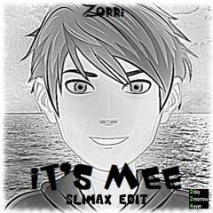 Zorri - It's Mee (Slimax Edit)