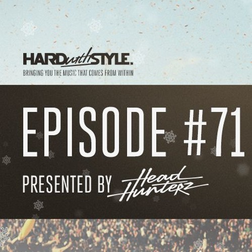 Episode 71 - Yearmix 2017  HARD With STYLE  Presented By Headhunterz
